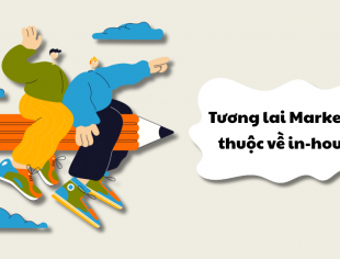 Tương lai Marketing thuộc về in-house?